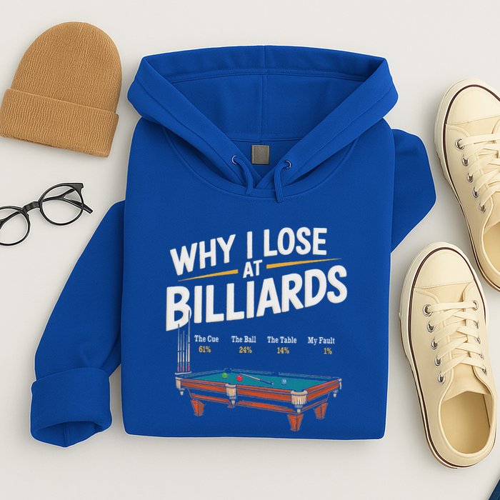 Why I Lose At Billiards Pool Player Billiard Snooker Hoodie