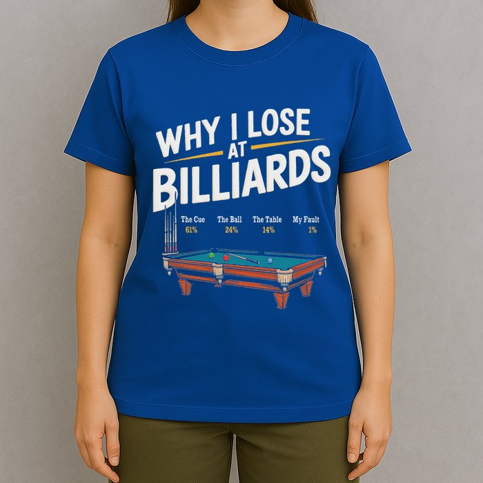 Why I Lose At Billiards Pool Player Billiard Snooker T-Shirt