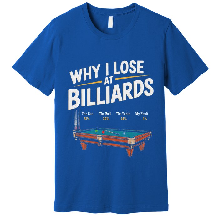 Why I Lose At Billiards Pool Player Billiard Snooker Premium T-Shirt