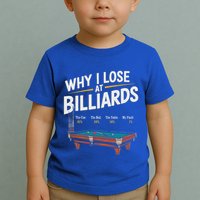 Why I Lose At Billiards Pool Player Billiard Snooker Toddler T-Shirt