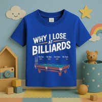 Why I Lose At Billiards Pool Player Billiard Snooker Toddler T-Shirt