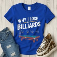 Why I Lose At Billiards Pool Player Billiard Snooker Womens T-Shirt