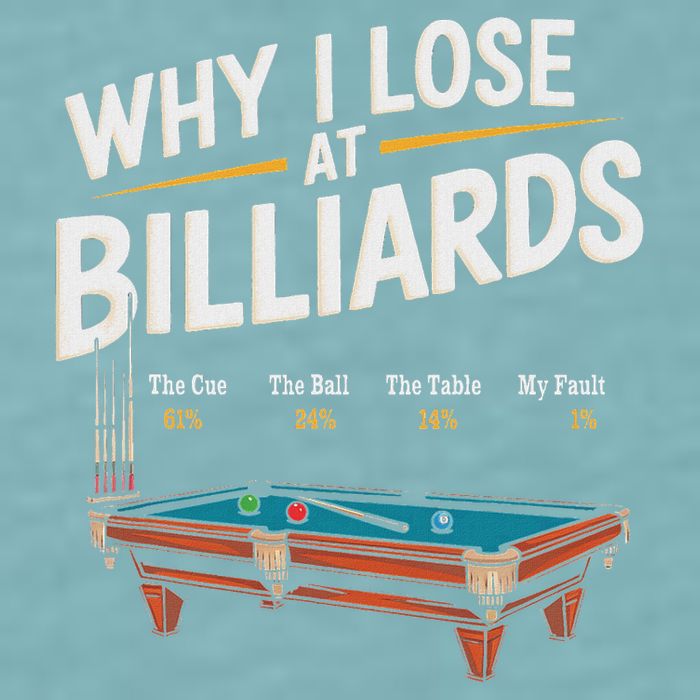 Why I Lose At Billiards Pool Player Billiard Snooker Sueded Cloud Jersey T-Shirt