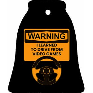 Warning I Learned To Drive From Video Games Steering Wheel Ceramic Bell Ornament