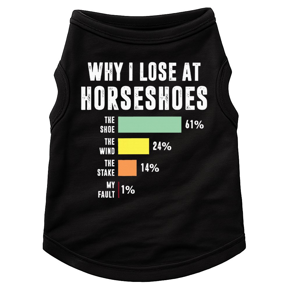 Why I Lose At Horseshoes, Funny Horseshoe Pitching Doggie Tank