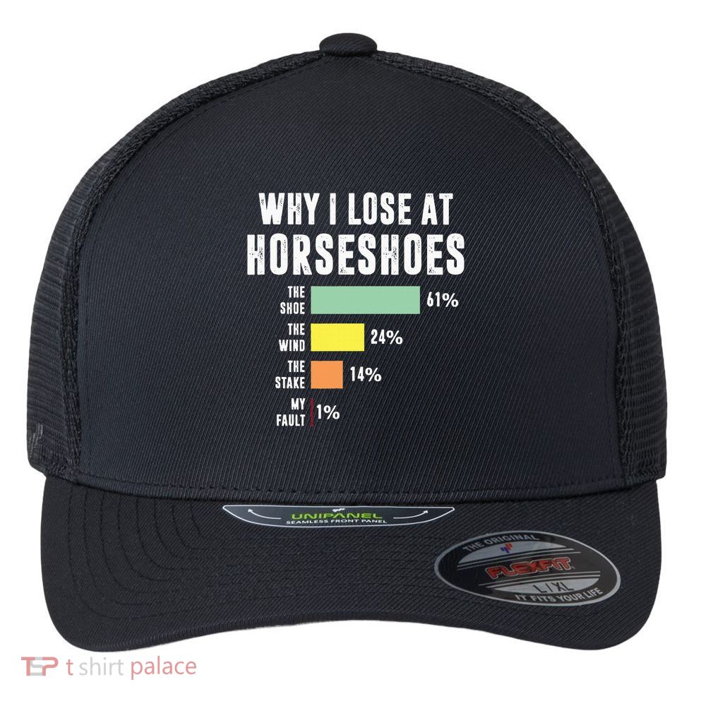 Why I Lose At Horseshoes, Funny Horseshoe Pitching Flexfit Unipanel Trucker Cap