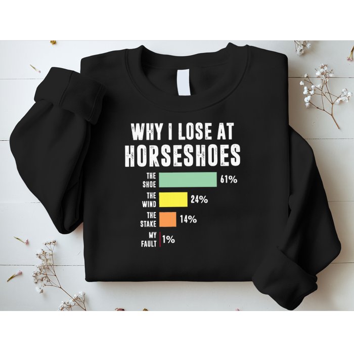 Why I Lose At Horseshoes, Funny Horseshoe Pitching Sweatshirt