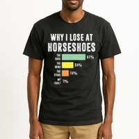 Why I Lose At Horseshoes, Funny Horseshoe Pitching Tall T-Shirt