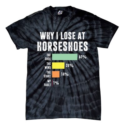 Why I Lose At Horseshoes, Funny Horseshoe Pitching Tie-Dye T-Shirt