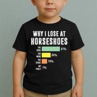Why I Lose At Horseshoes, Funny Horseshoe Pitching Toddler T-Shirt
