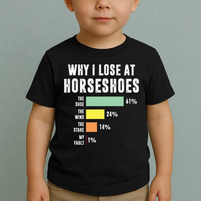 Why I Lose At Horseshoes, Funny Horseshoe Pitching Toddler T-Shirt