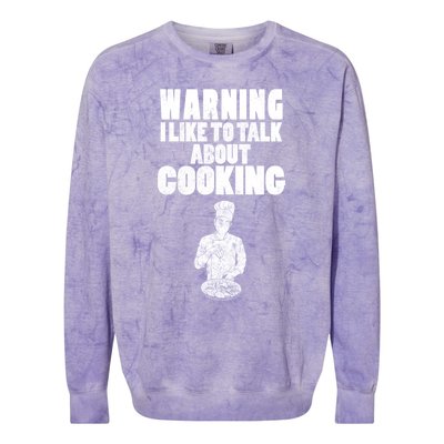 Warning I Like To Talk About Cooking Chef Gift Colorblast Crewneck Sweatshirt