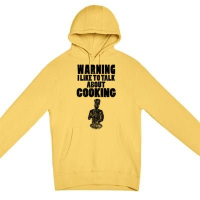 Warning I Like To Talk About Cooking Chef Gift Premium Pullover Hoodie