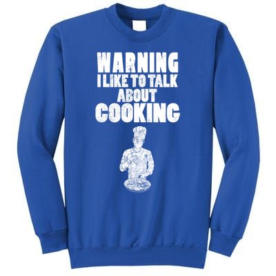 Warning I Like To Talk About Cooking Chef Gift Sweatshirt