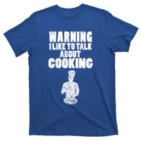 Warning I Like To Talk About Cooking Chef Gift T-Shirt