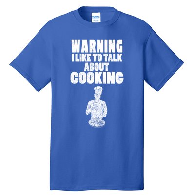 Warning I Like To Talk About Cooking Chef Gift Tall T-Shirt