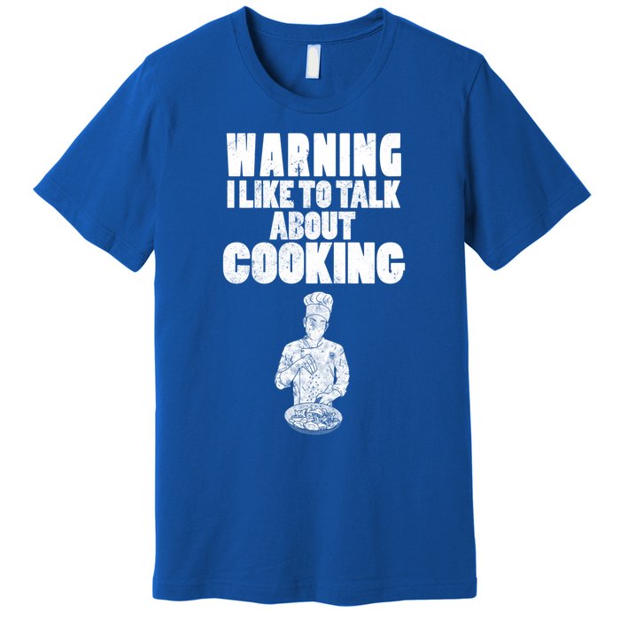 Warning I Like To Talk About Cooking Chef Gift Premium T-Shirt