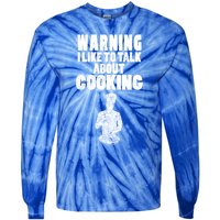 Warning I Like To Talk About Cooking Chef Gift Tie-Dye Long Sleeve Shirt