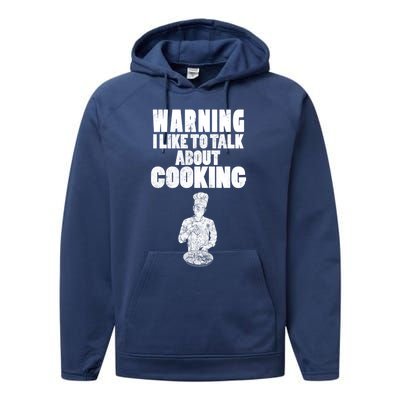 Warning I Like To Talk About Cooking Chef Gift Performance Fleece Hoodie