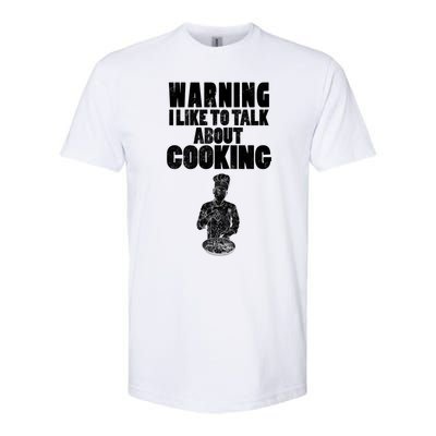 Warning I Like To Talk About Cooking Chef Gift Softstyle CVC T-Shirt