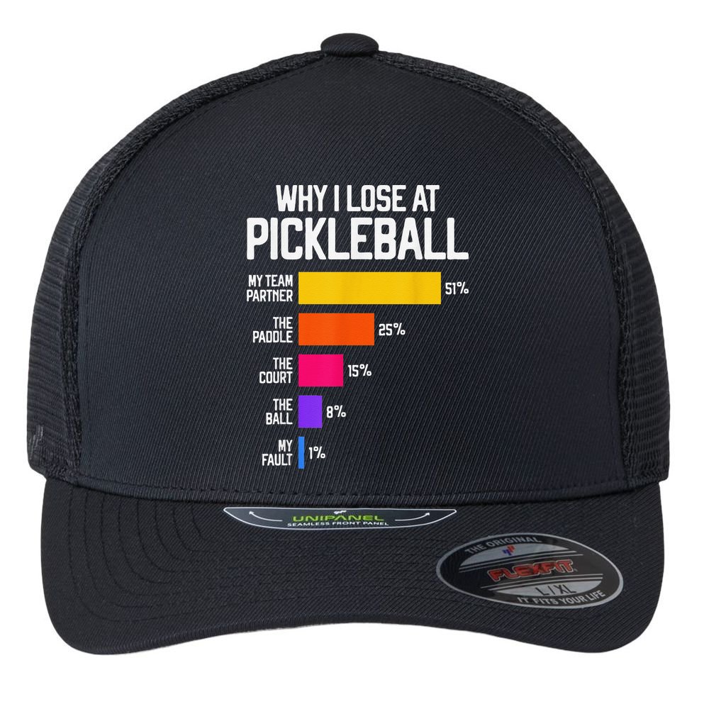 Why I Lose At Pickleball Humor Funny Pickleballers Flexfit Unipanel Trucker Cap