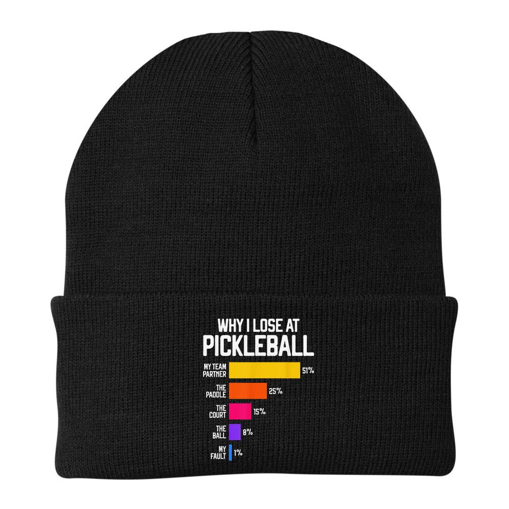Why I Lose At Pickleball Humor Funny Pickleballers Beanie