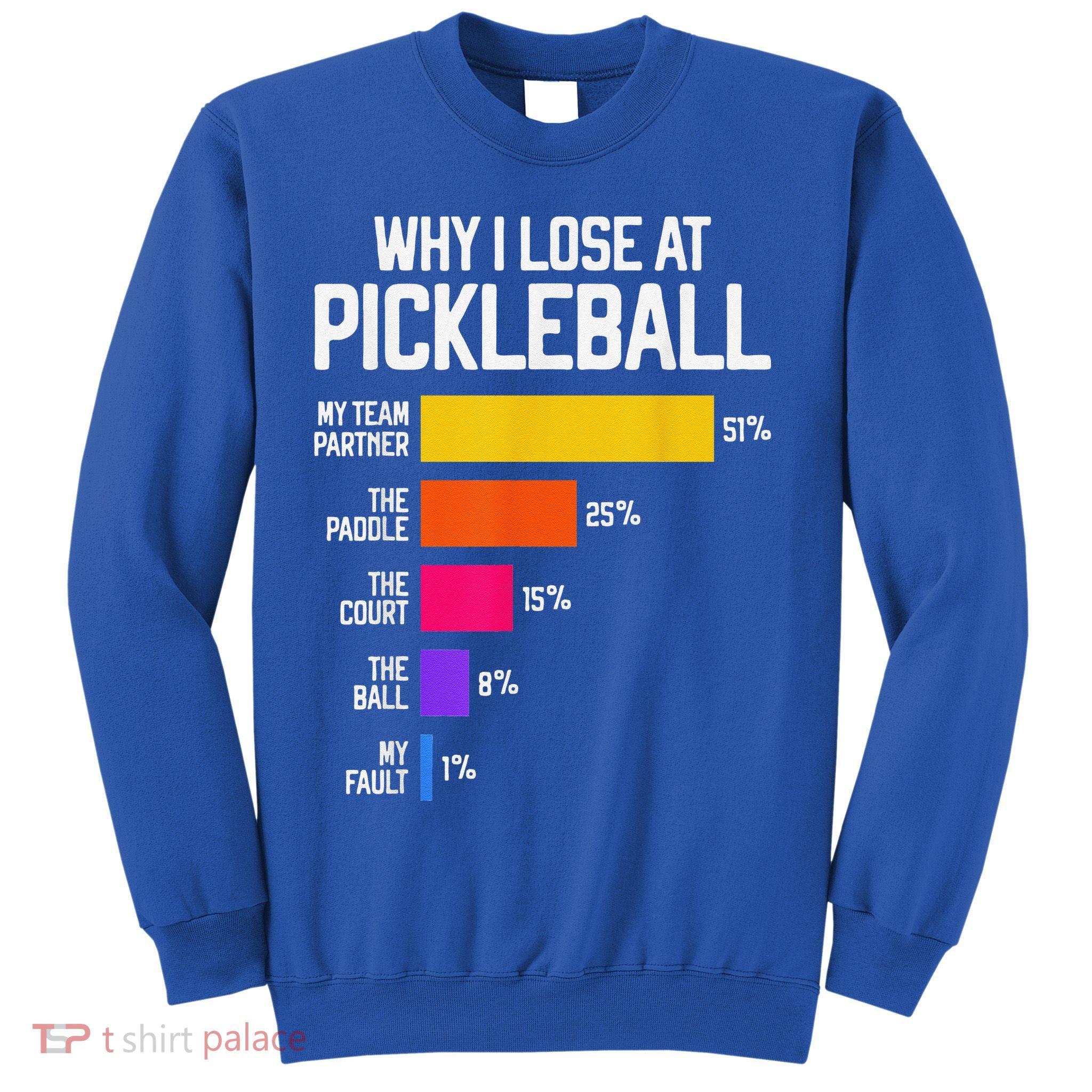 Why I Lose At Pickleball Humor Funny Pickleballers Sweatshirt