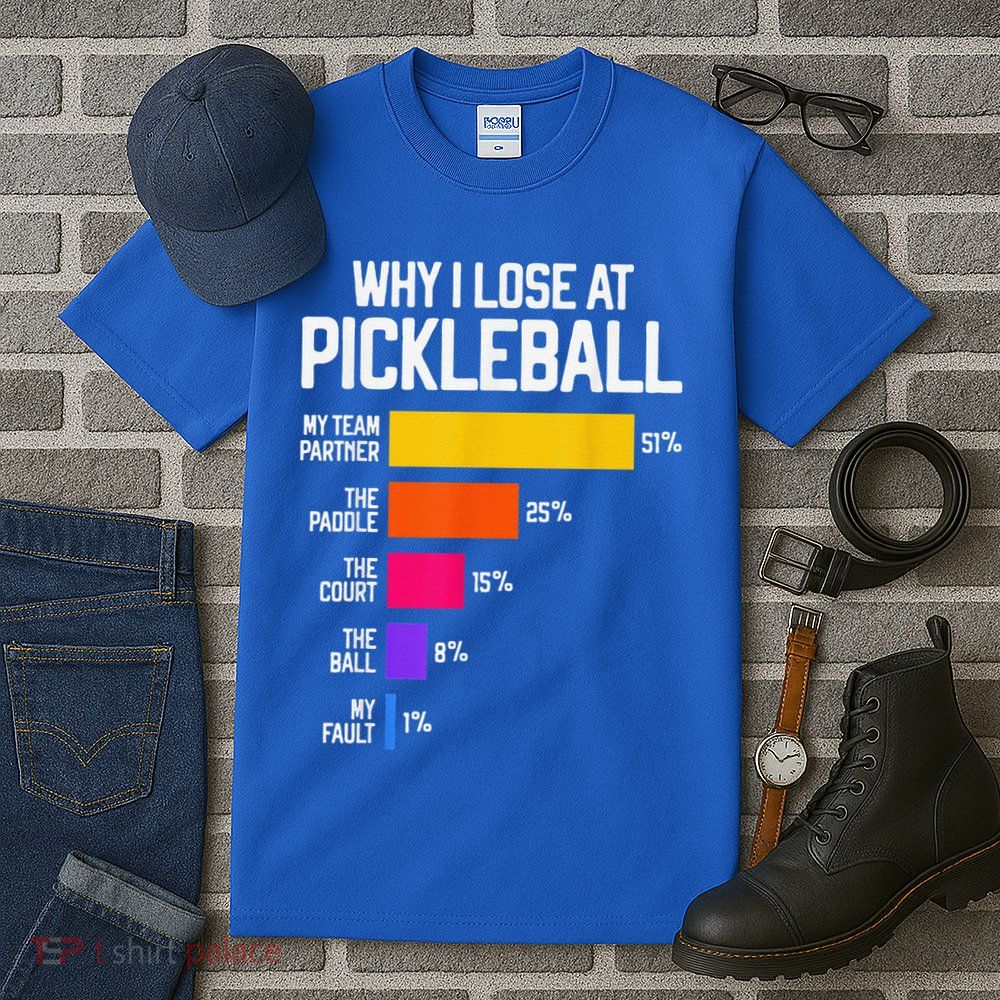 Why I Lose At Pickleball Humor Funny Pickleballers Tall T-Shirt