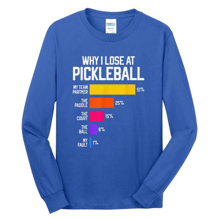 Why I Lose At Pickleball Humor Funny Pickleballers Tall Long Sleeve T-Shirt