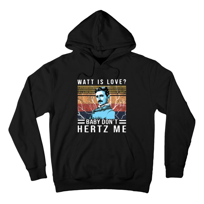 Watt Is Love Baby Don't Hertz Me Nikola Tesla Vintage Hoodie