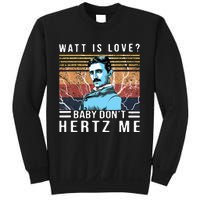 Watt Is Love Baby Don't Hertz Me Nikola Tesla Vintage Sweatshirt