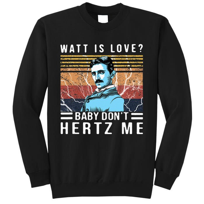 Watt Is Love Baby Don't Hertz Me Nikola Tesla Vintage Sweatshirt