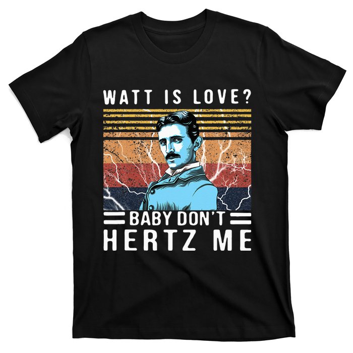 Watt Is Love Baby Don't Hertz Me Nikola Tesla Vintage T-Shirt