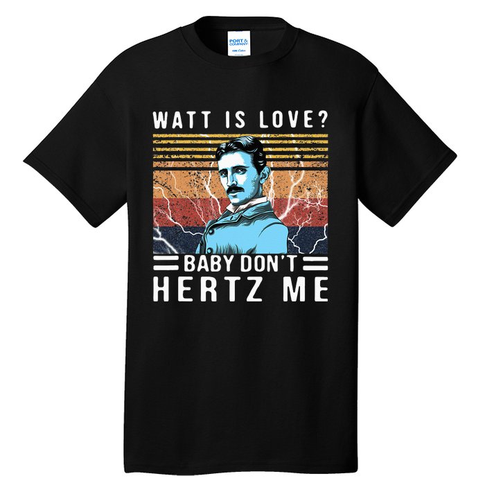 Watt Is Love Baby Don't Hertz Me Nikola Tesla Vintage Tall T-Shirt