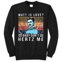 Watt Is Love Baby Don't Hertz Me Nikola Tesla Vintage Tall Sweatshirt