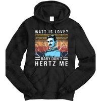 Watt Is Love Baby Don't Hertz Me Nikola Tesla Vintage Tie Dye Hoodie