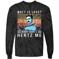 Watt Is Love Baby Don't Hertz Me Nikola Tesla Vintage Tie-Dye Long Sleeve Shirt