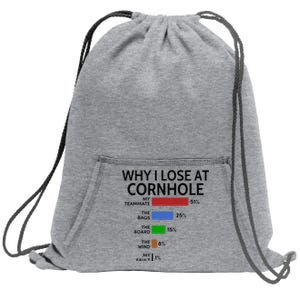 Why I Lose At Cornhole My Teammate 51 The Bags 25 Sweatshirt Cinch Pack Bag