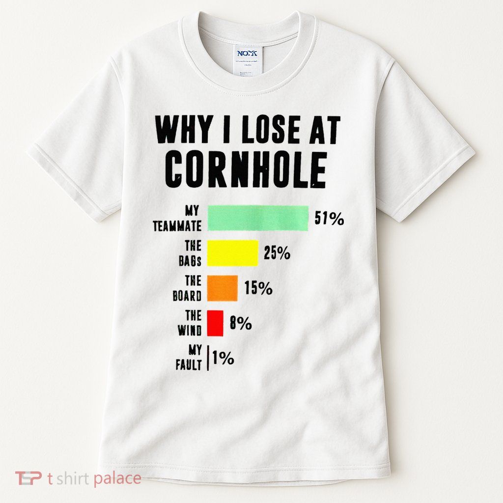 Why I Lose At Cornhole My Teammate 51 The Bags 25 Tall T-Shirt