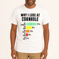 Why I Lose At Cornhole My Teammate 51 The Bags 25 Tall T-Shirt
