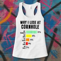 Why I Lose At Cornhole My Teammate 51 The Bags 25 Womens Tank Top