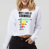 Why I Lose At Cornhole My Teammate 51 The Bags 25 Cropped Pullover Crew