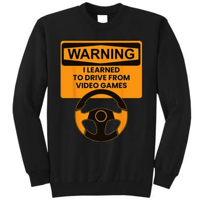 Warning I Learned To Drive From Video Games Sring Wheel Sweatshirt