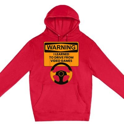 Warning I Learned To Drive From Video Games Sring Wheel Premium Pullover Hoodie