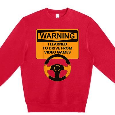 Warning I Learned To Drive From Video Games Sring Wheel Premium Crewneck Sweatshirt