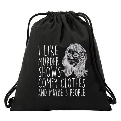 Wo I Like Murder Shows Comfy Clothes And Maybe 3 People Gift Drawstring Bag