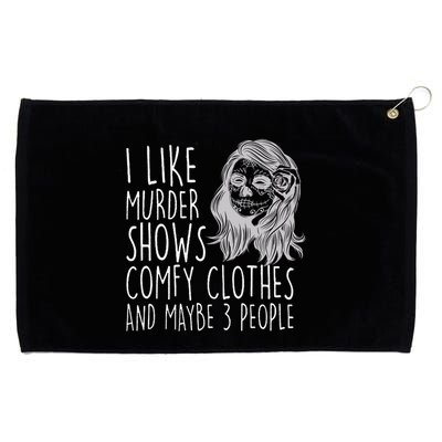 Wo I Like Murder Shows Comfy Clothes And Maybe 3 People Gift Grommeted Golf Towel