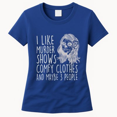 Wo I Like Murder Shows Comfy Clothes And Maybe 3 People Gift Womens T-Shirt
