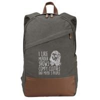 Wo I Like Murder Shows Comfy Clothes And Maybe 3 People Gift Cotton Canvas Backpack