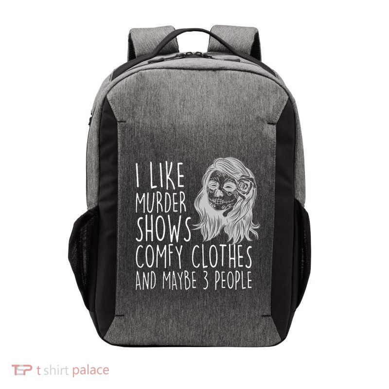 Wo I Like Murder Shows Comfy Clothes And Maybe 3 People Gift Vector Backpack